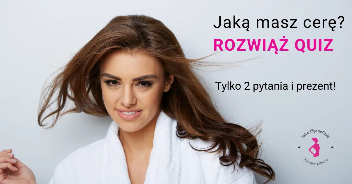 Zdjęcie Test jaką mam cerę i poznaj idealną pielęgnację dla siebie