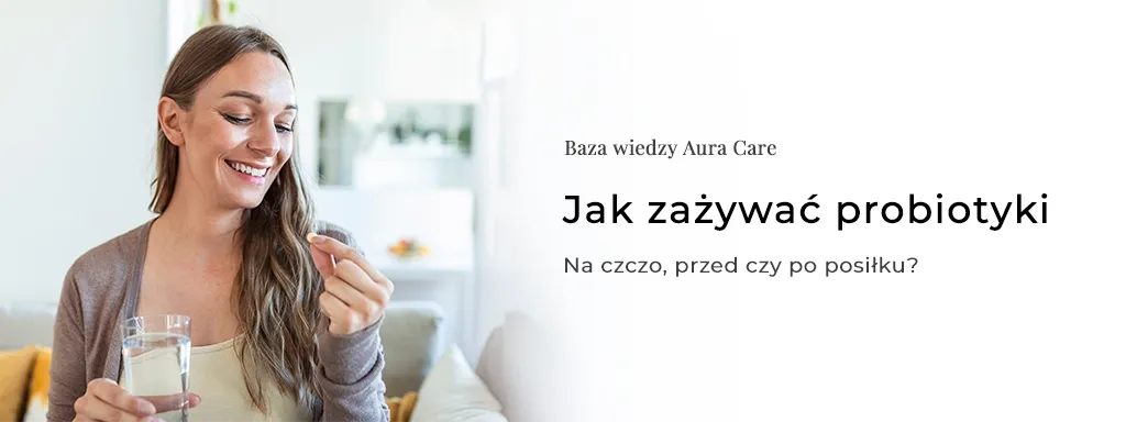 Probiotyk na czczo czy z posiłkiem