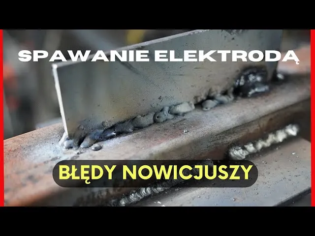 Najczęstsze błędy w spawaniu elektrodą rutylową i ich korekta
