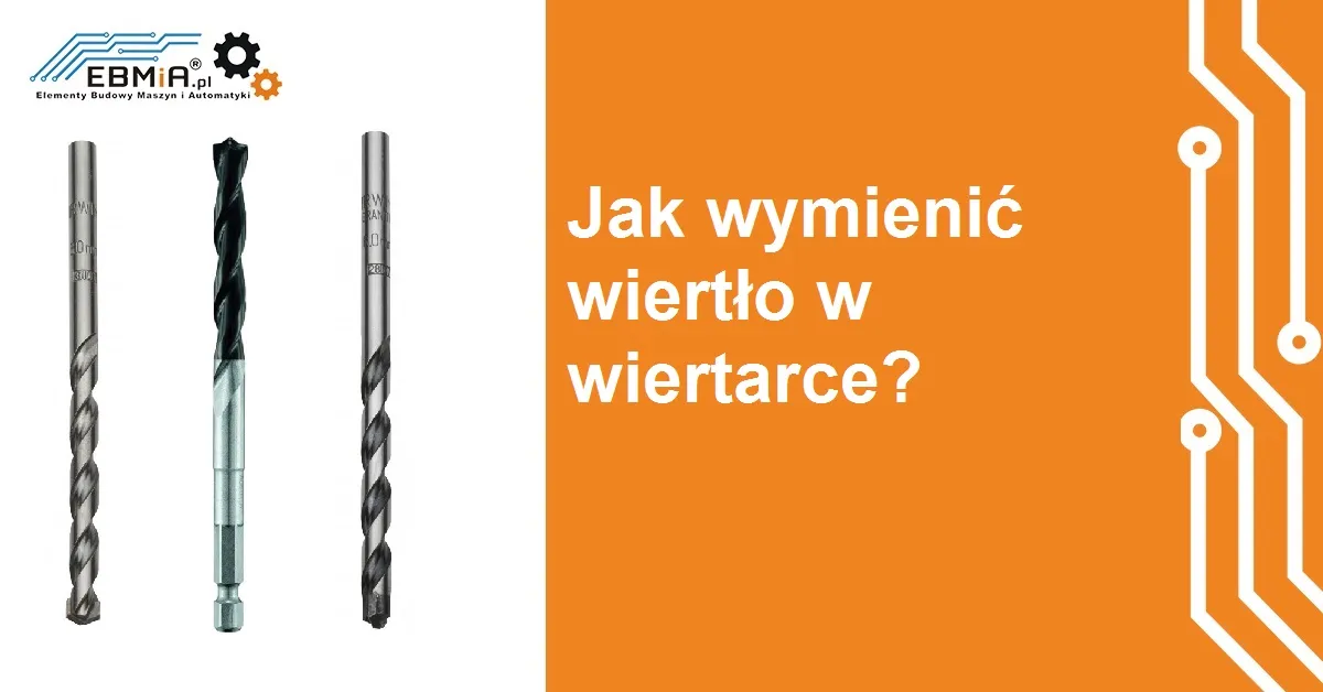 Zdjęcie Jak wymienić wiertło w wiertarce - proste kroki i najczęstsze błędy