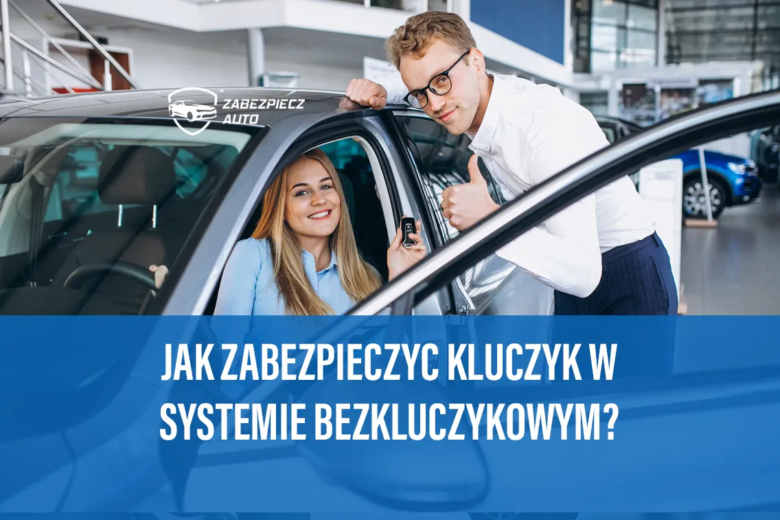 Zdjęcie Jak zabezpieczyć kluczyk keyless przed kradzieżą i strachem o auto