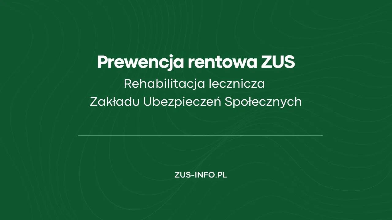 rehabilitacja prewencja rentowa ZUS