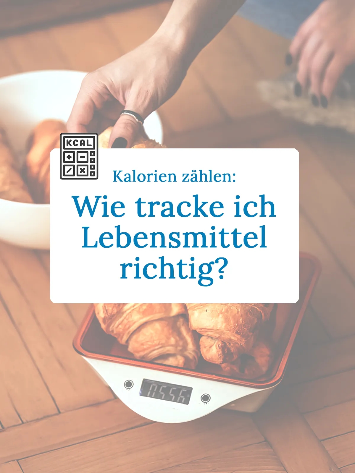 Zdjęcie Effektiv Kalorien zählen: Vermeide häufige Fehler und erreiche deine Ziele