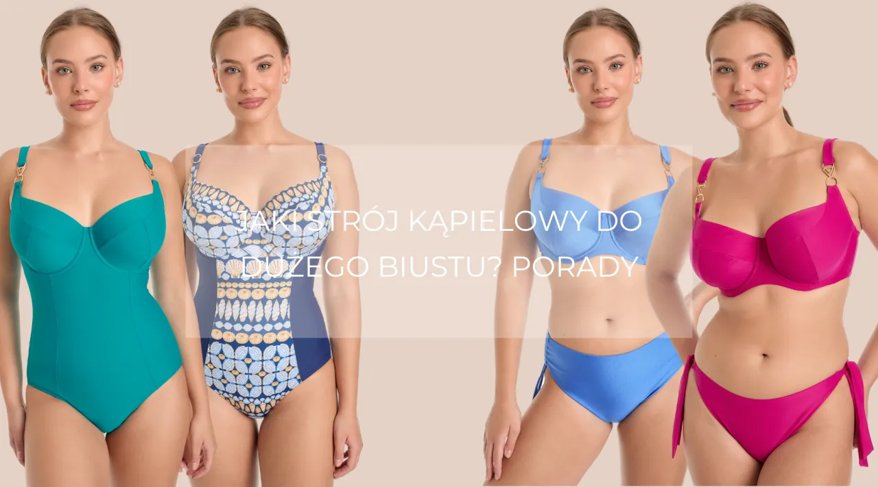 fasony strojów kąpielowych dla dużego biustu balkonetka full-cup tankini