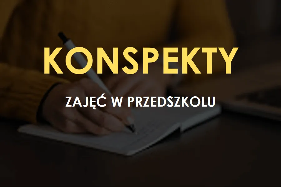 Zdjęcie Jak stworzyć efektywny konspekt do zajęć w przedszkolu? Poradnik