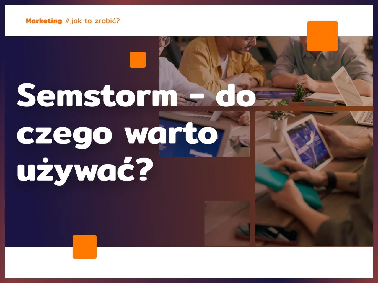 Semstorm &ndash; do czego warto używać? Zesp&oacute;ł pracuje nad projektem, analizując dane na tabletach i laptopach.