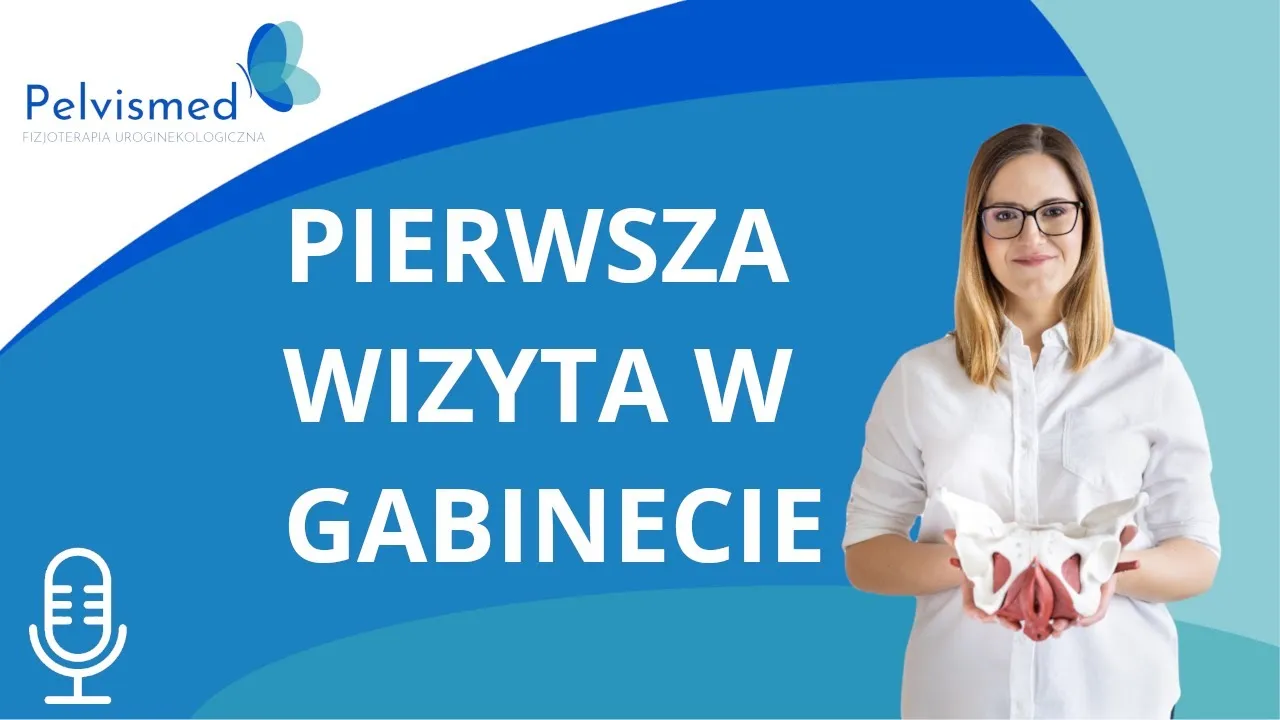 fizjoterapeuta uroginekologiczny pierwsza wizyta