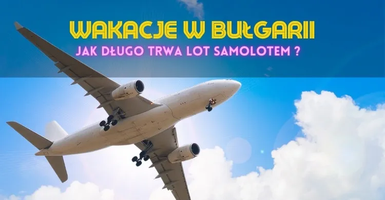 Zdjęcie Ile trwa lot do Bułgarii Złote Piaski? Sprawdź czas przelotu z Polski