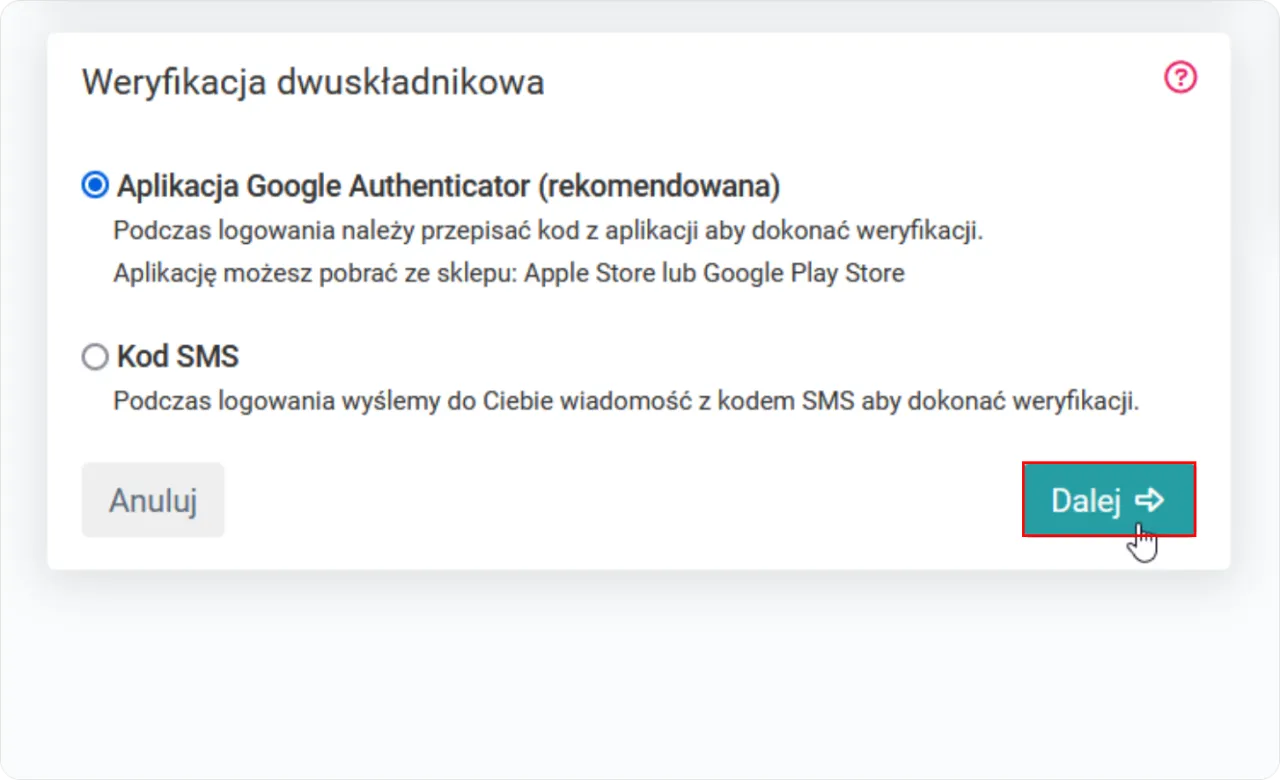 Weryfikacja dwuetapowa: wybierz metodę, np. kod 2FA z aplikacji Google Authenticator lub kod SMS. Kliknij 
