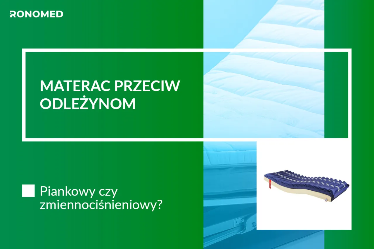 Materac przeciwodleżynowy piankowy i zmiennociśnieniowy por&oacute;wnanie