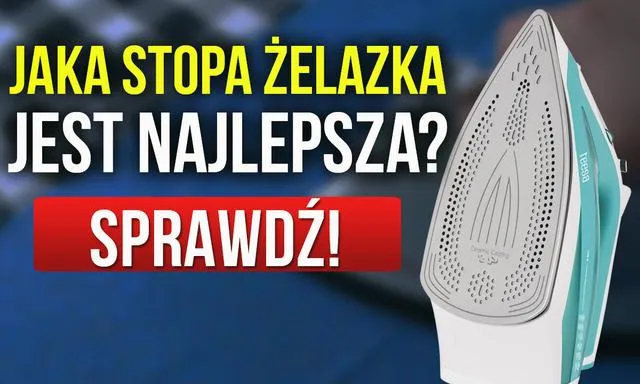 Zdjęcie Najlepsza stopa żelazka - uniknij błędów przy wyborze idealnego modelu