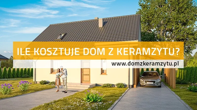 Zdjęcie Ile kosztuje budowa domu z keramzytu? Poznaj ukryte koszty!