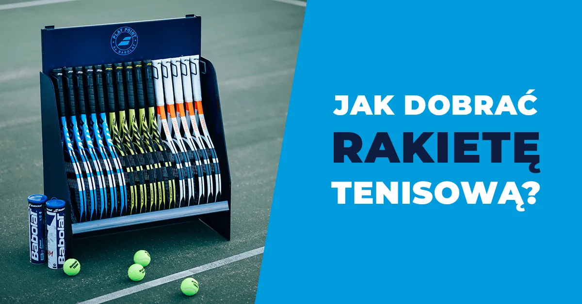Zdjęcie Jaką rakietę do tenisa wybrać, aby uniknąć błędów i rozczarowań?
