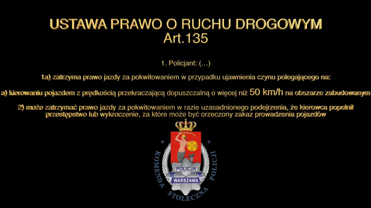 Ustawa Prawo o Ruchu Drogowym, Art. 135: Policjant zatrzyma prawo jazdy za przekroczenie prędkości o więcej niż 50 km/h na obszarze zabudowanym.