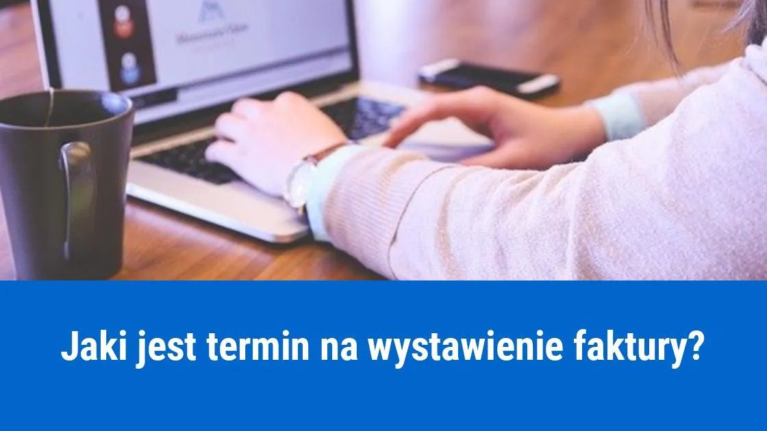 terminy wystawiania faktur dla osób fizycznych