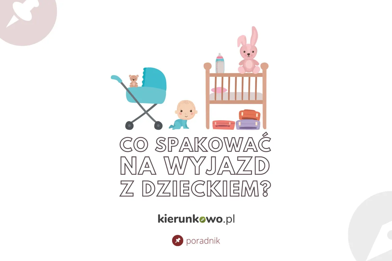 Checklista do pakowania na wyjazd z roczniakiem