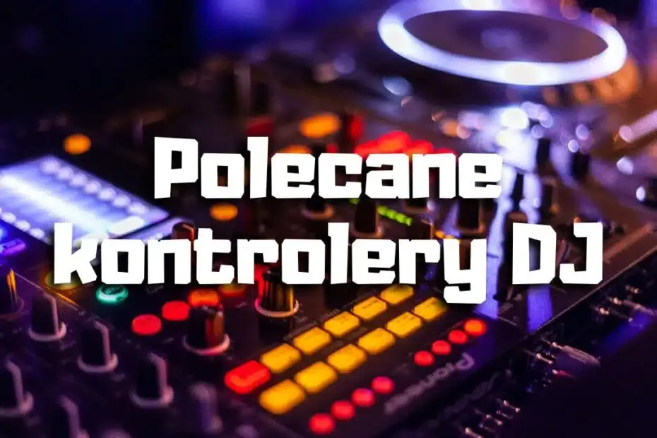Zdjęcie Jaki kontroler DJ na początek? Ranking i porady dla DJ-&oacute;w