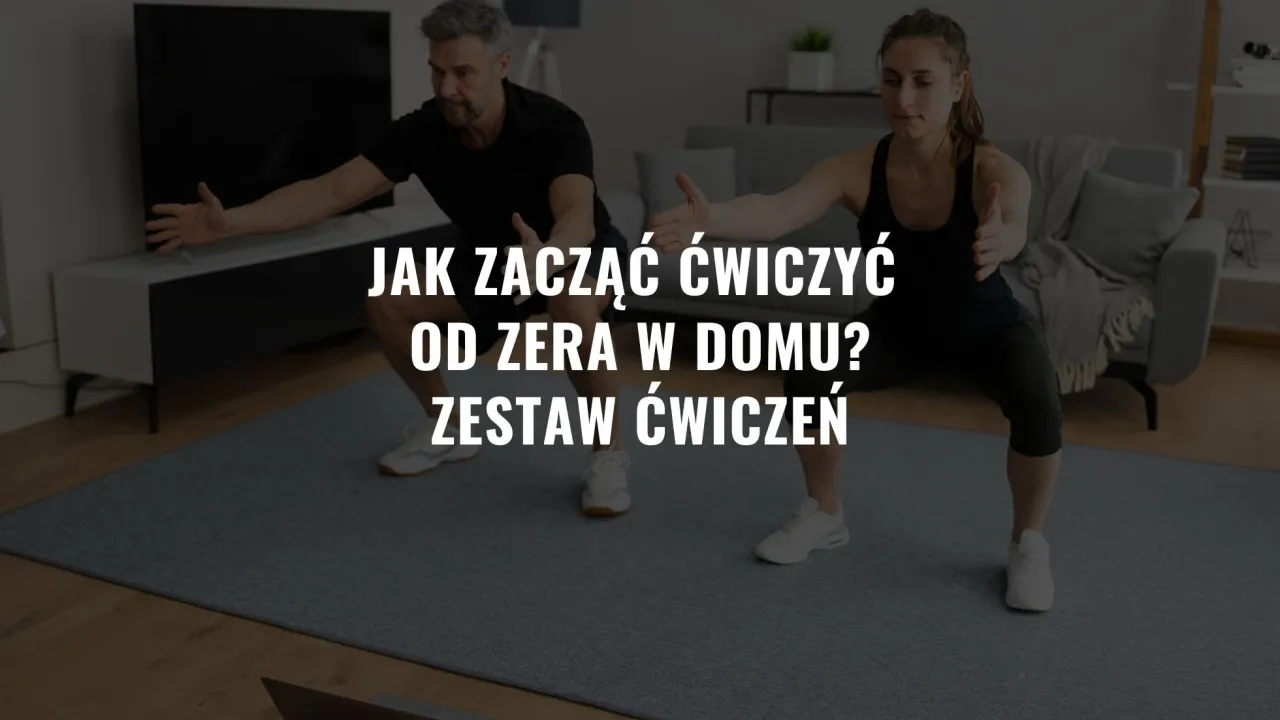 Zdjęcie Jak zacząć ćwiczyć w domu? Kompletny poradnik dla początkujących