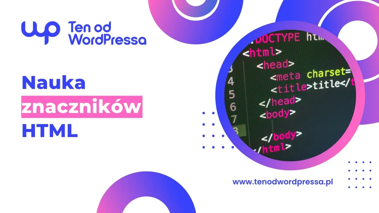 Nauka znacznik&oacute;w HTML: podstawy, jak utworzyć stronę html. Kod źr&oacute;dłowy na ekranie.