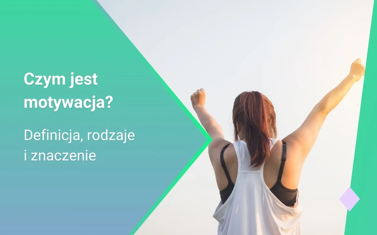 Zdjęcie Co to jest motywacja i jak wpływa na nasze decyzje życiowe
