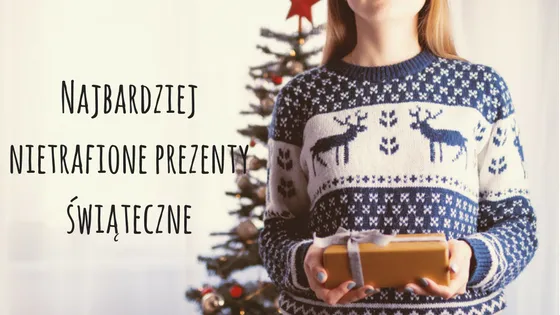 nietrafione prezenty świąteczne przykłady