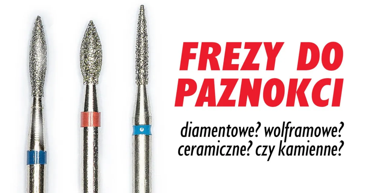 R&oacute;żne rodzaje frez&oacute;w do paznokci: diamentowe, ceramiczne, węglikowe, kamienne