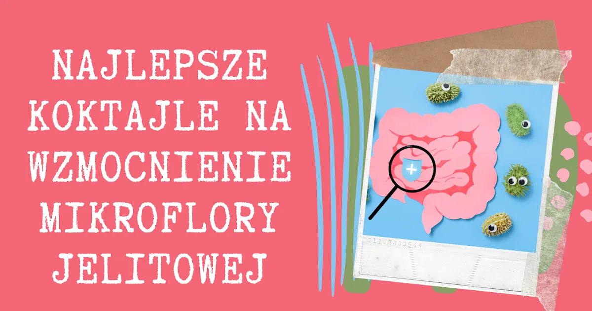 składniki koktajlu na jelita błonnik probiotyki prebiotyki