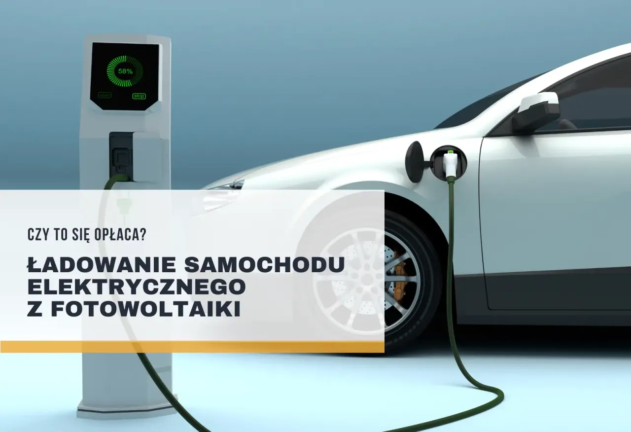Ładowanie samochodu elektrycznego z fotowoltaiki: czy to się opłaca? Sprawdź, ile kosztuje energia z domowej instalacji.