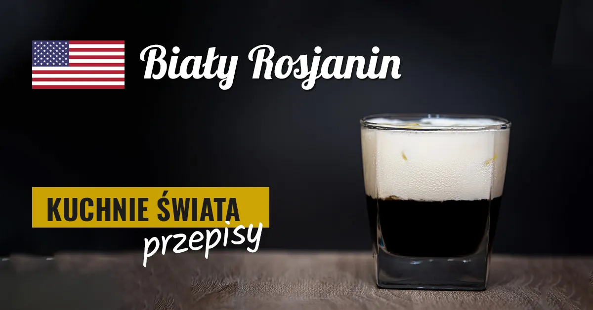 Zdjęcie Biały rusek drink - łatwy przepis na pyszny koktajl, który zachwyca
