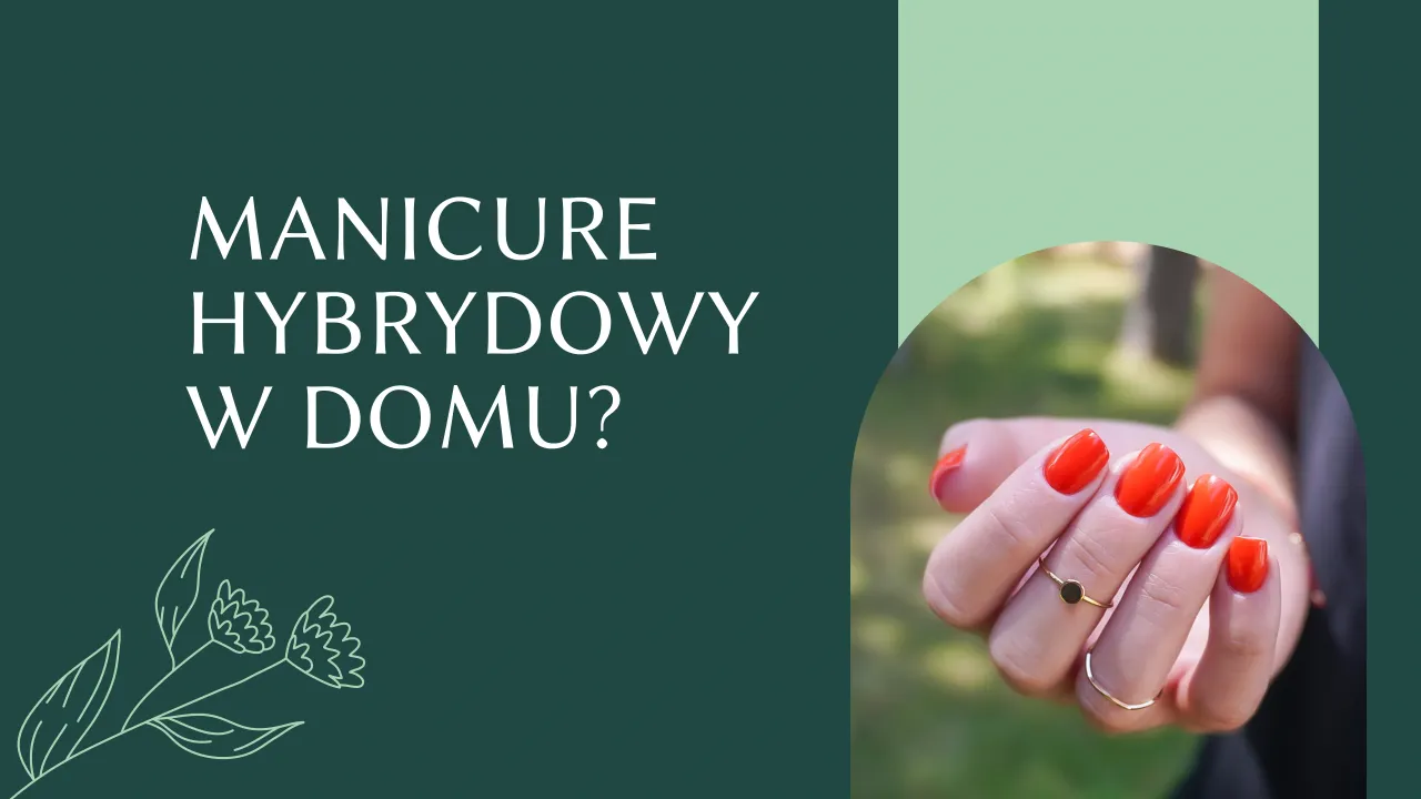 porównanie manicure hybrydowego w salonie i w domu