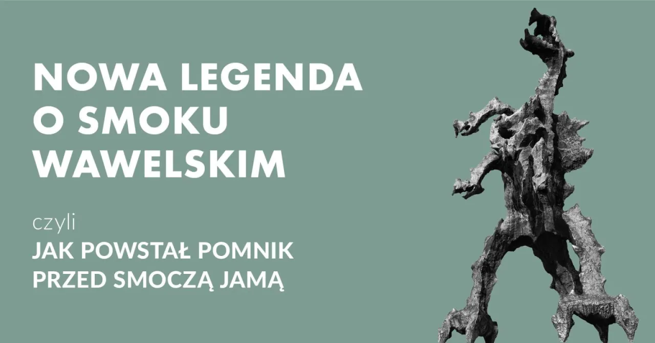 Nowa legenda o smoku wawelskim, czyli jak powstał pomnik przed smoczą jamą. Rzeźba smoka.