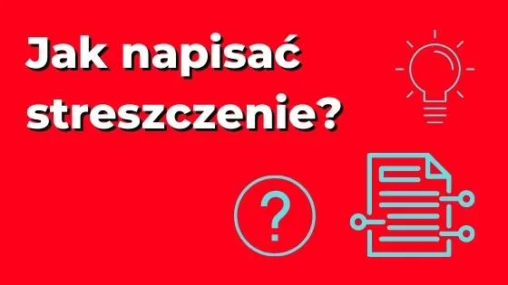 Zdjęcie Jak się pisze streszczenie – proste kroki, by uniknąć błędów