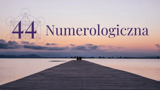 Zdjęcie Prześladuje mnie liczba 44: Co oznacza ta tajemnicza liczba?