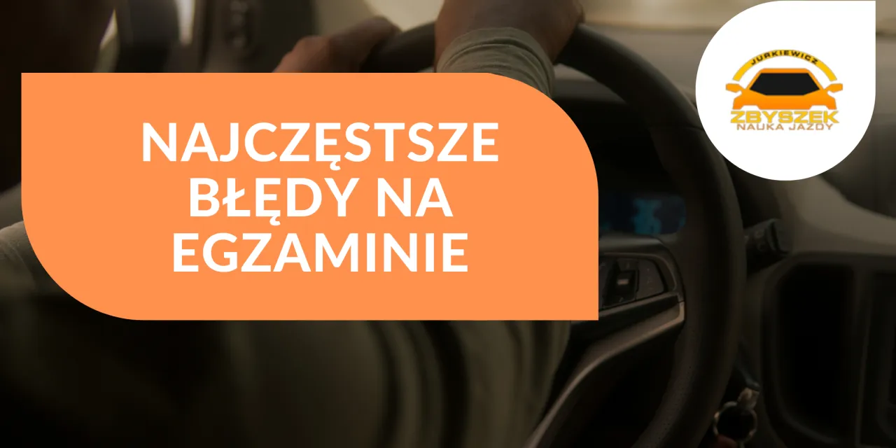Zdjęcie 10 najczęstszych błędów prowadzących do oblania egzaminu na prawo jazdy