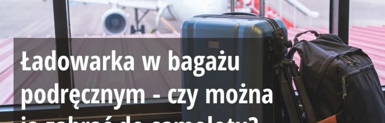 ładowarka w bagażu podręcznym