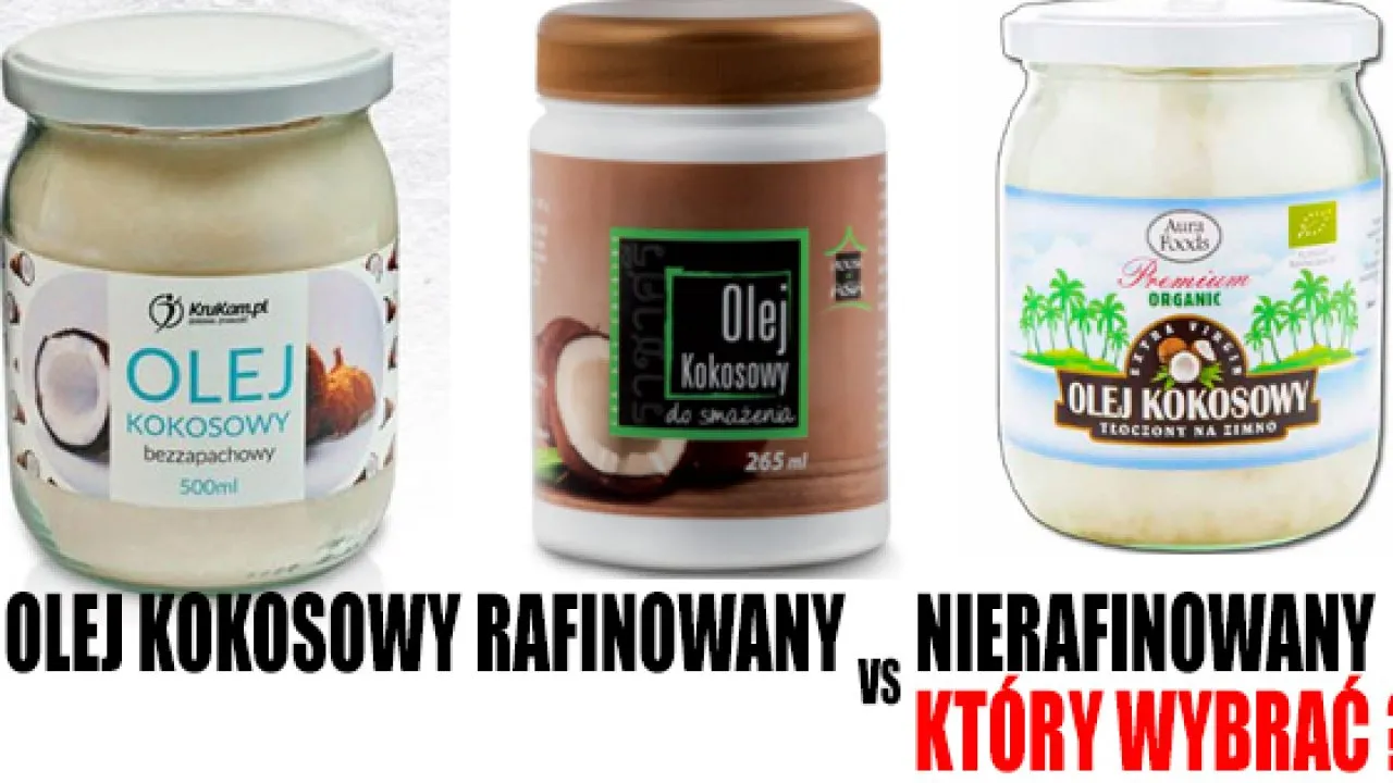 olej kokosowy rafinowany nierafinowany porównanie