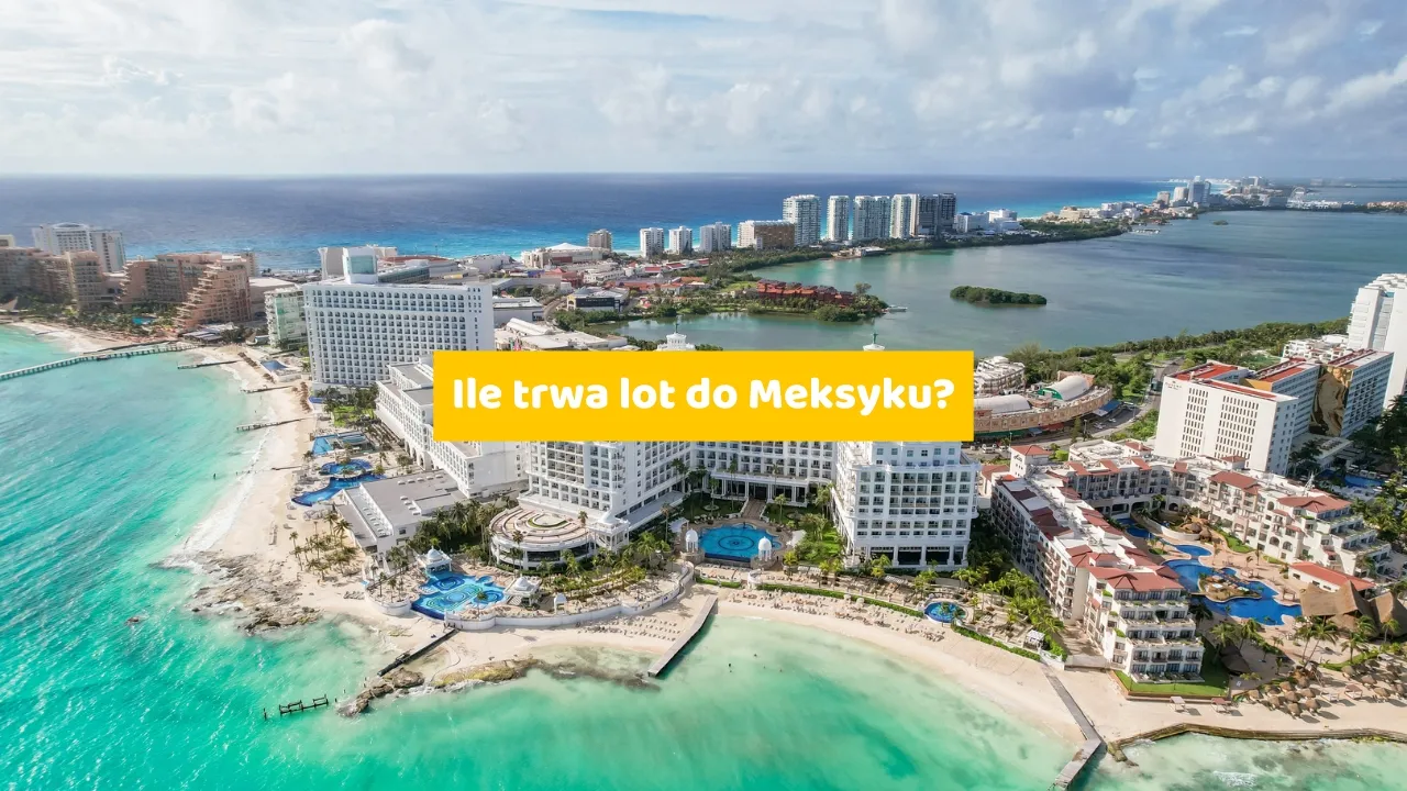 Zdjęcie Ile trwa lot do Cancun z Polski: praktyczny czas podróży i przesiadki