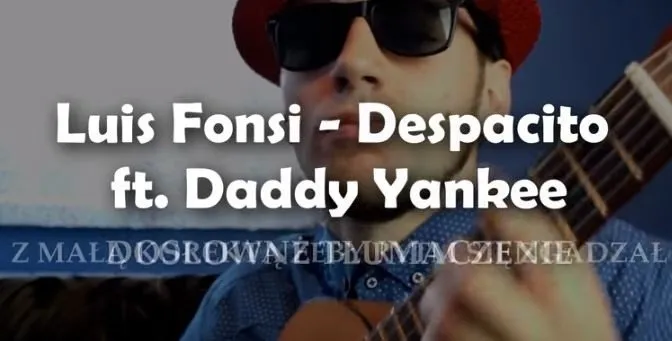 Zdjęcie Despacito co to znaczy po polsku? Zaskakujące znaczenie i kontekst