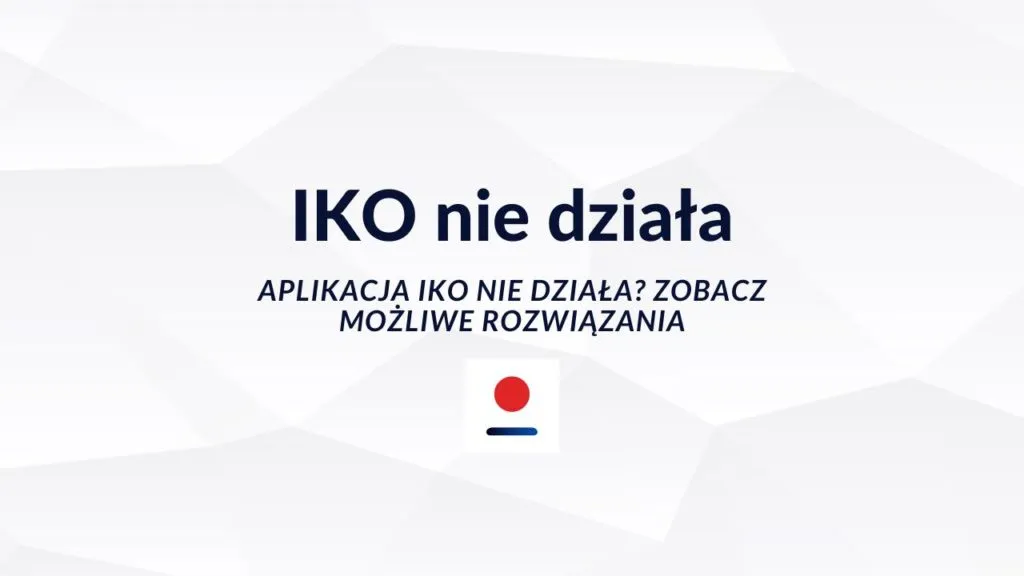Zdjęcie Dlaczego IKO nie działa? Problemy z logowaniem i płatnościami