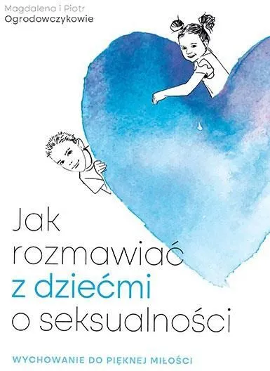 Zdjęcie Jak rozmawiać z dzieckiem o seksie - książka, która zmienia wszystko