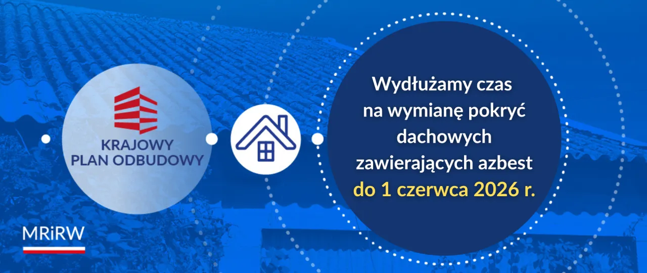 Dofinansowanie do wymiany dachu z eternitem. Krajowy Plan Odbudowy wydłuża termin do 1 czerwca 2026 r.