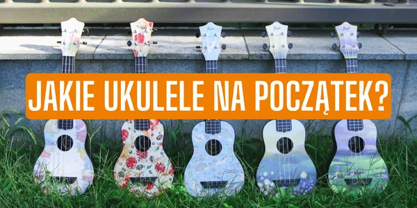 Zdjęcie Na co zwrócić uwagę przy zakupie ukulele, aby uniknąć rozczarowania