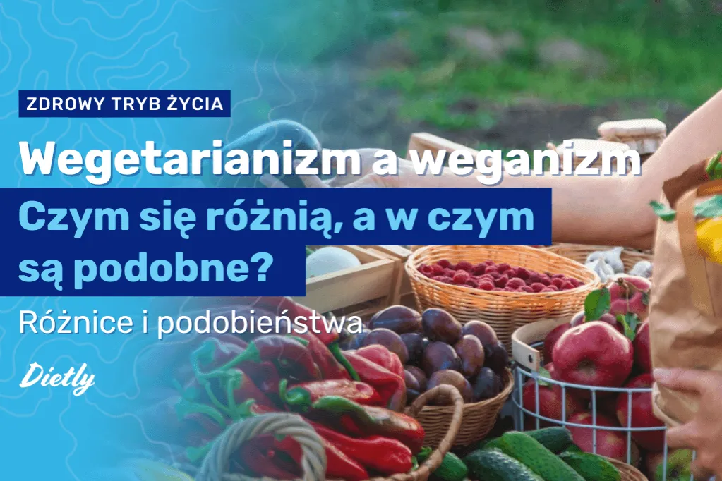 Zdjęcie Czym się różni dieta wegańska od wegetariańskiej? Poznaj kluczowe różnice