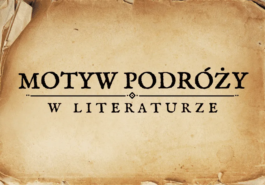 motyw podróży w literaturze uniwersalność