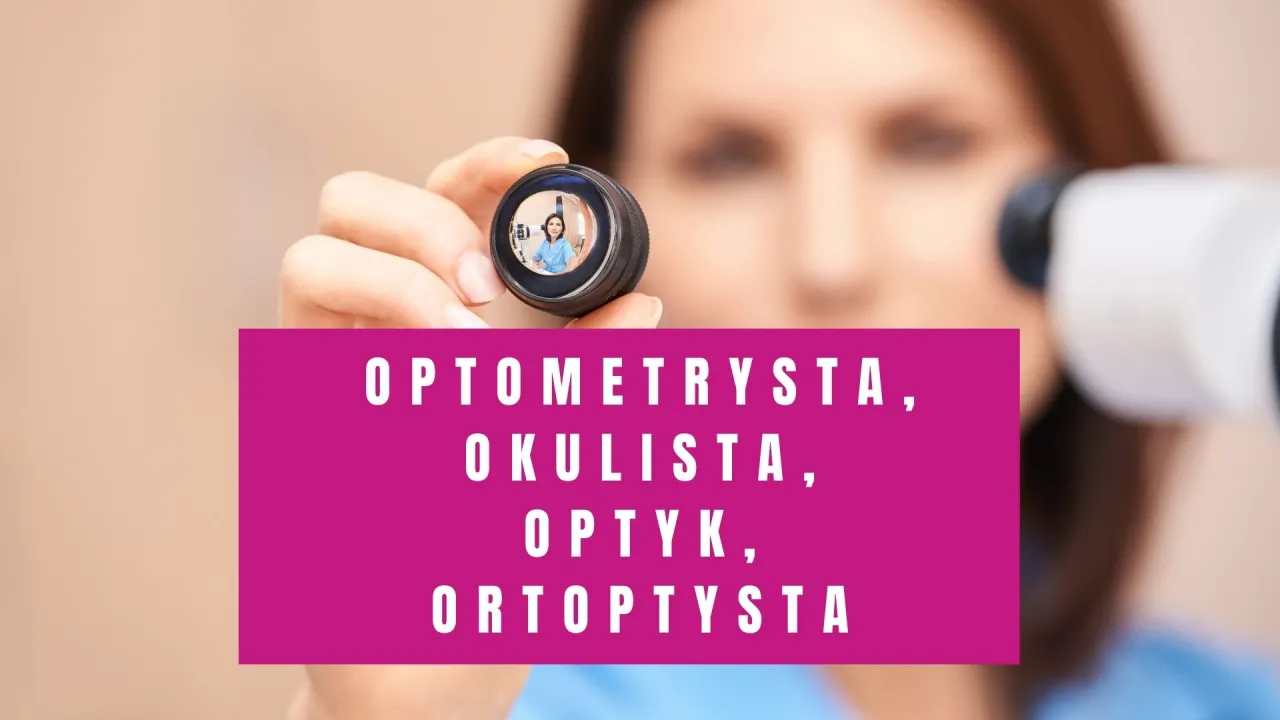 okulista optometrysta optyk r&oacute;żnice