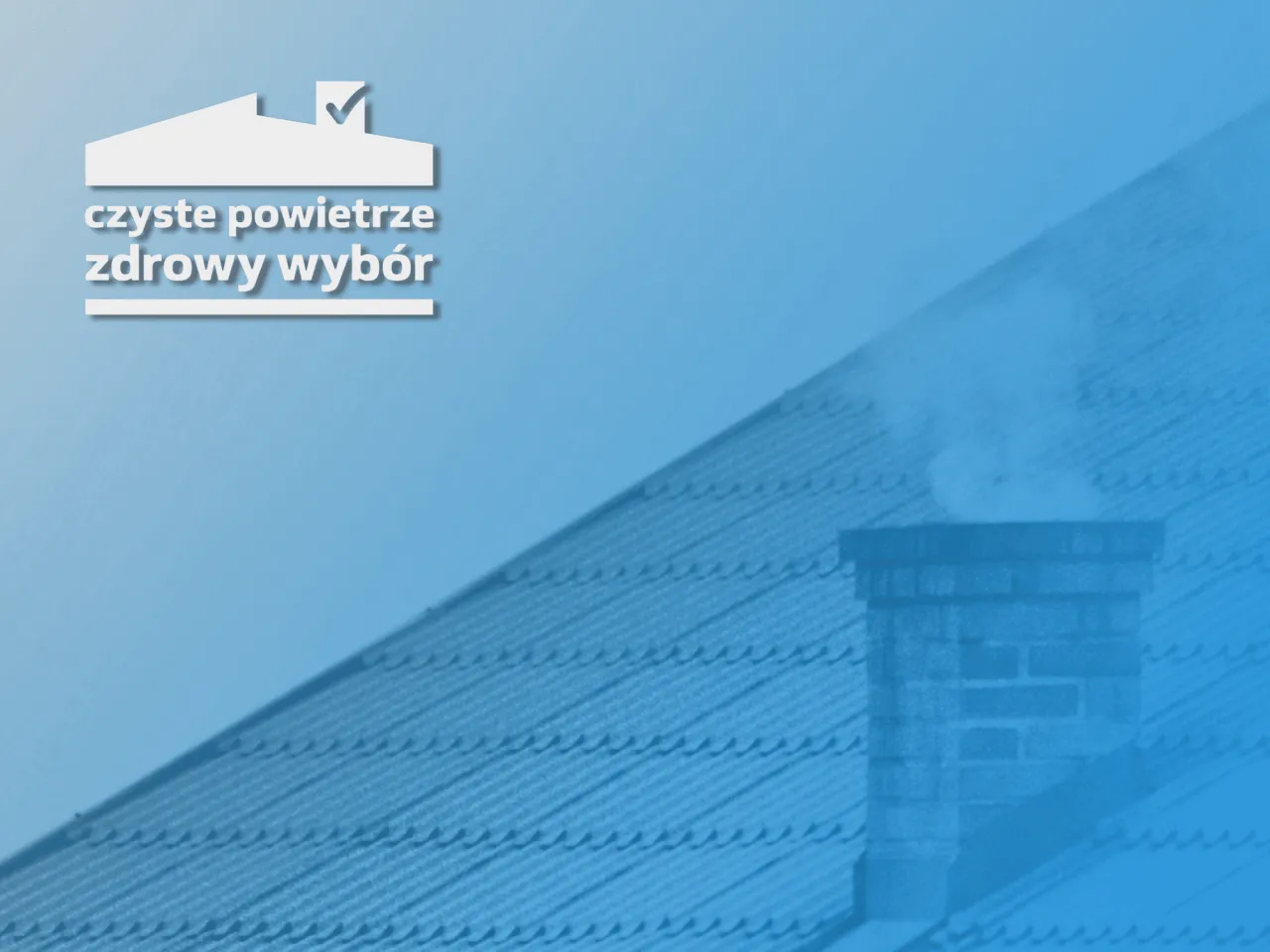 Czyste powietrze to zdrowy wyb&oacute;r. Biały napis na tle dachu z kominem, z kt&oacute;rego unosi się dym.