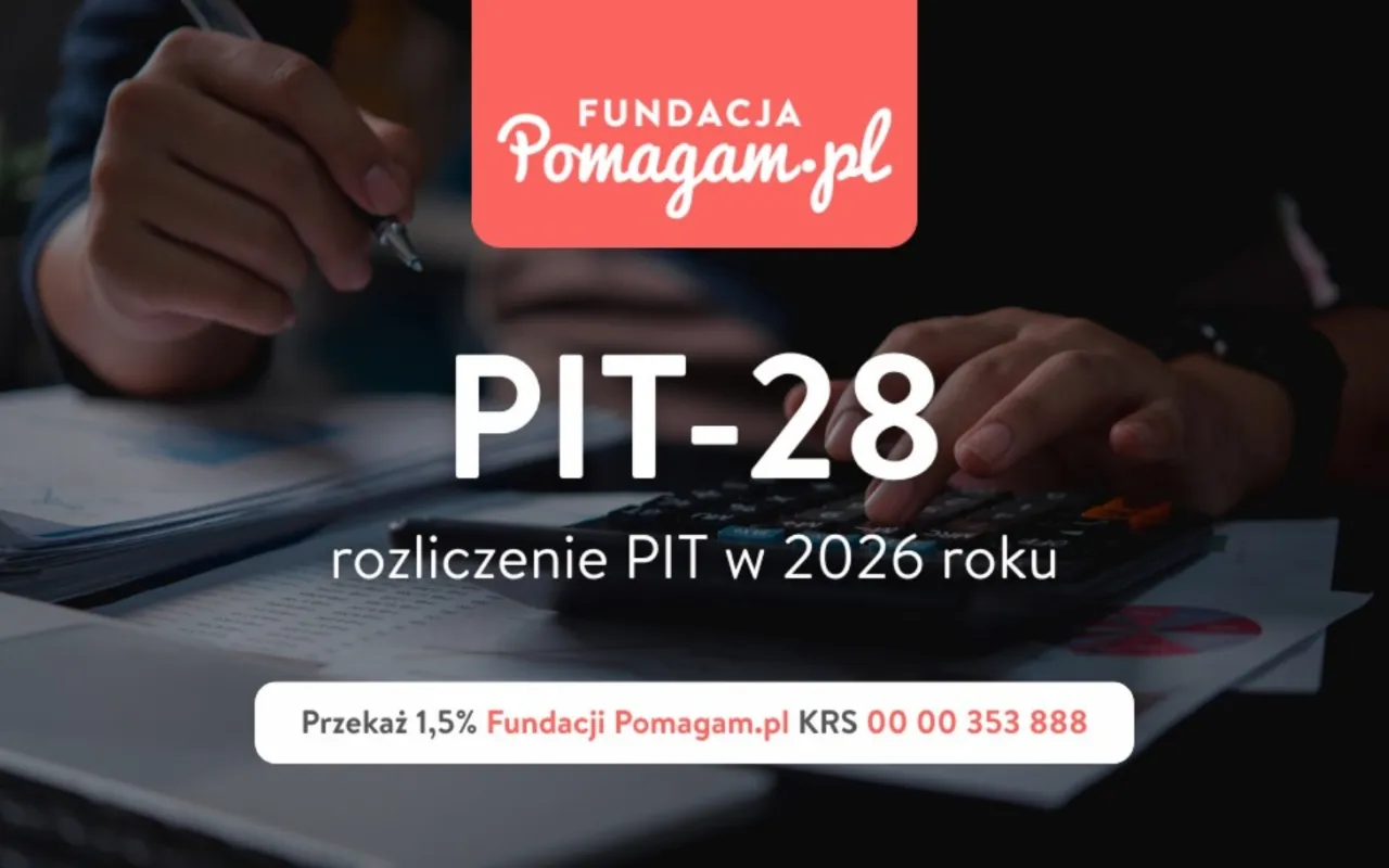 Rozliczenie PIT-28 w 2026 roku. Dowiedz się, do kiedy pit za wynajem mieszkania i wspieraj Fundację Pomagam.pl.