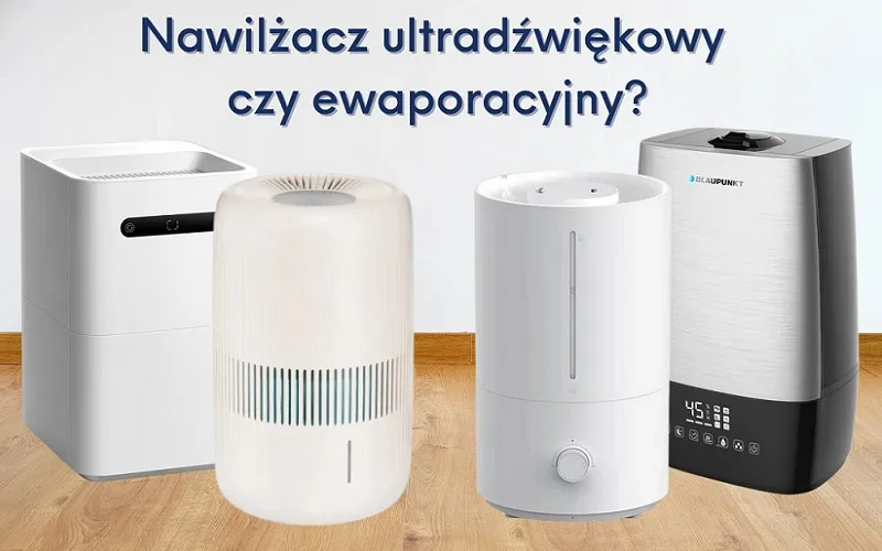 porównanie nawilżaczy ultradźwiękowy ewaporacyjny parowy