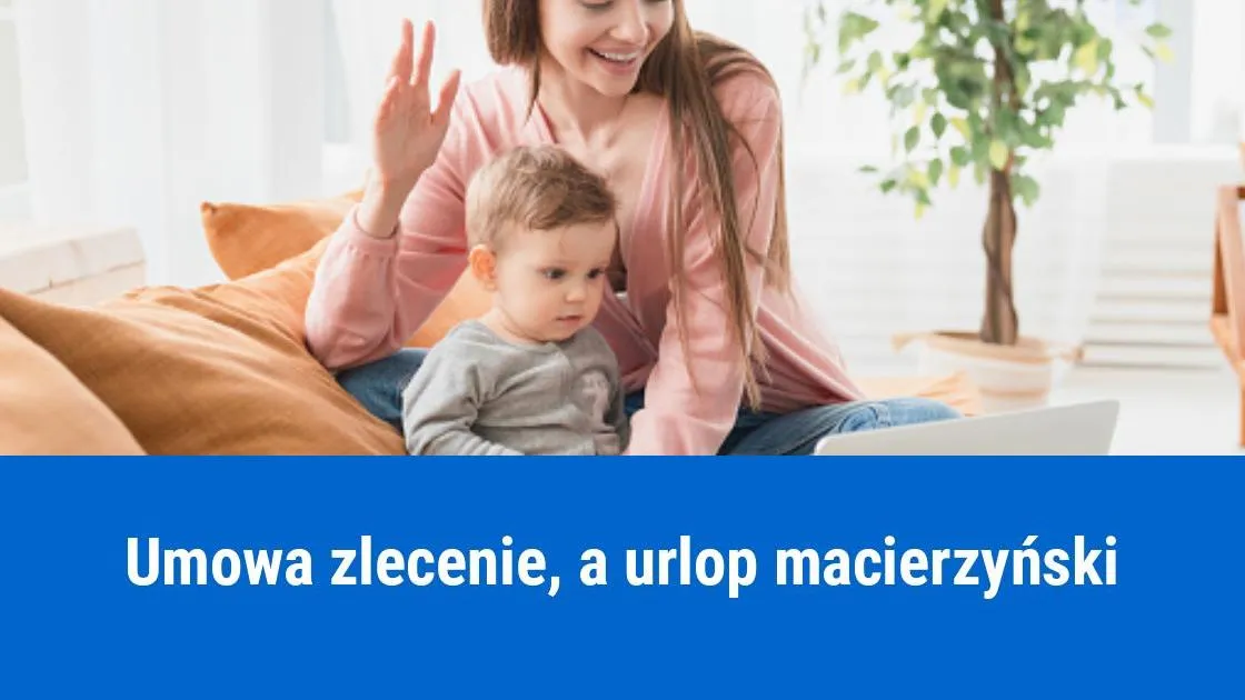 Zdjęcie Czy na urlopie wychowawczym można pracować na umowę zlecenie bez obaw?