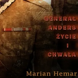 Zdjęcie Generał Anders: życie i chwała - nieznane fakty o jego dziedzictwie